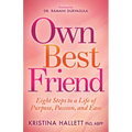 Own Best Friend: Eight Steps to a Life of Purpose, Passion, and Ease - Paperback