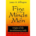 Fire in the Minds of Men: Origins of the Revolutionary Faith - Paperback
