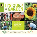 It's Our Garden: From Seeds to Harvest in a School Garden - Paperback