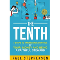 The Tenth: 7 Steps to Taking Back Control of Your Money and Being a Faithful Steward - Paperback