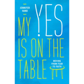 My Yes Is on the Table: Moving from Fear to Faith - Paperback