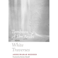 Tombeau of Ibn Arabi and White Traverses - Paperback