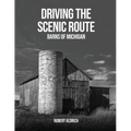 Driving the Scenic Route: Barns of Michigan - Paperback