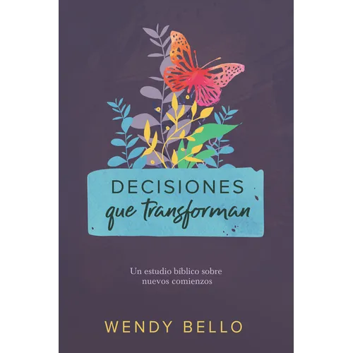 Decisiones Que Transforman: Un Estudio Bíblico Sobre Nuevos Comienzos - Paperback