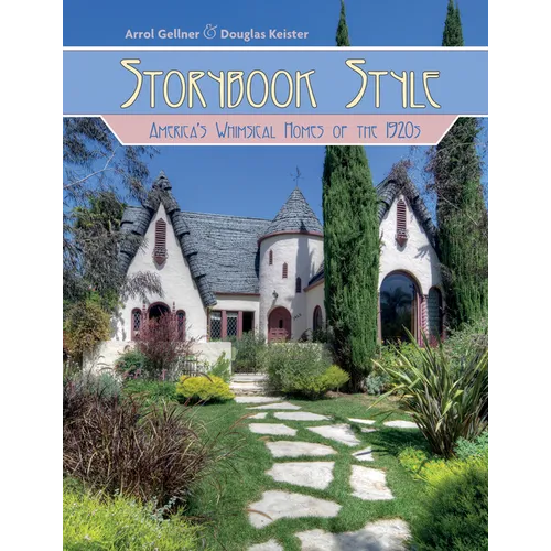 Storybook Style: America's Whimsical Homes of the 1920s - Hardcover