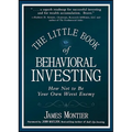 The Little Book of Behavioral Investing: How Not to Be Your Own Worst Enemy - Hardcover