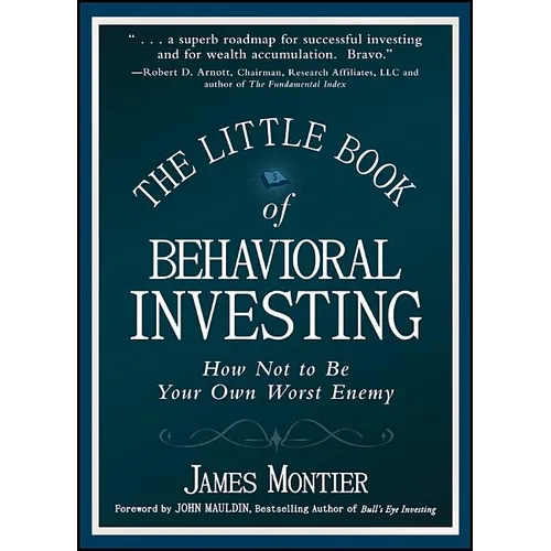 The Little Book of Behavioral Investing: How Not to Be Your Own Worst Enemy - Hardcover