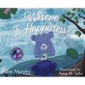 Where is Happiness?: A Little Bear Uncovers a Big Surprise! - Hardcover