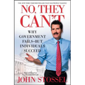 No, They Can't: Why Government Fails-But Individuals Succeed - Paperback