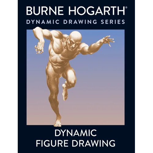 Dynamic Figure Drawing: A New Approach to Drawing the Moving Figure in Deep Space and Foreshortening - Paperback