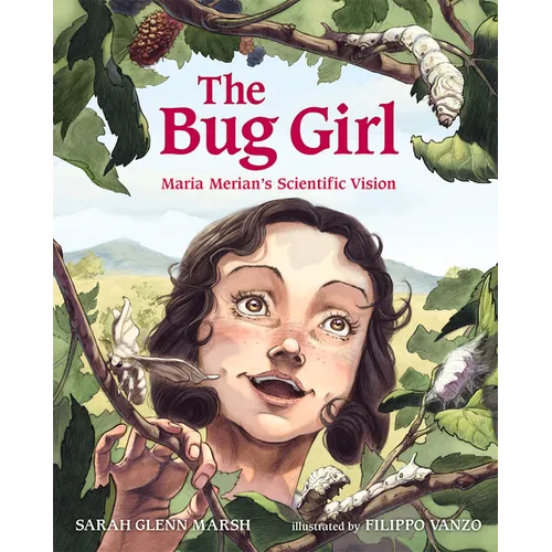 The Bug Girl: Maria Merian's Scientific Vision - Hardcover