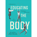 Educating the Body: A History of Physical Education in Canada - Hardcover
