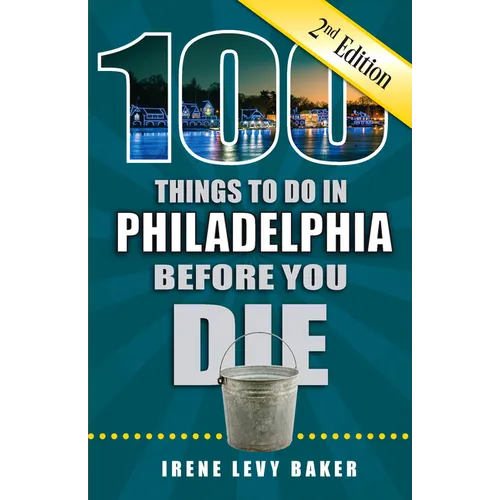 100 Things to Do in Philadelphia Before You Die, 2nd Edition - Paperback