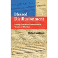 Blessed Disillusionment: Letting Go of What Cannot Save Us, Turning to What Can - Paperback