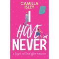 I Have Never: A Laugh Out Loud Romantic Comedy - Paperback