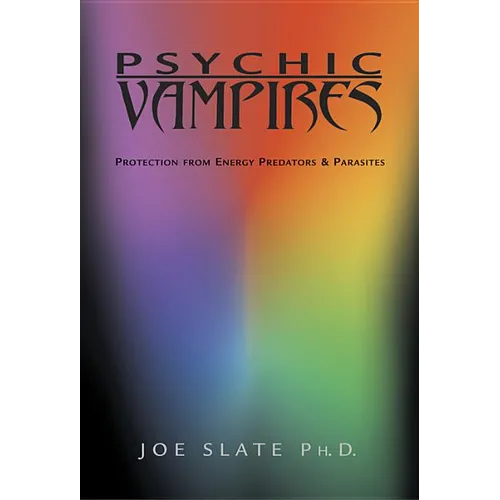 Psychic Vampires: Protection from Energy Predators & Parasites - Paperback