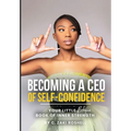 Becoming a CEO of Self-Confidence: Your little blaque book of inner strength - Hardcover