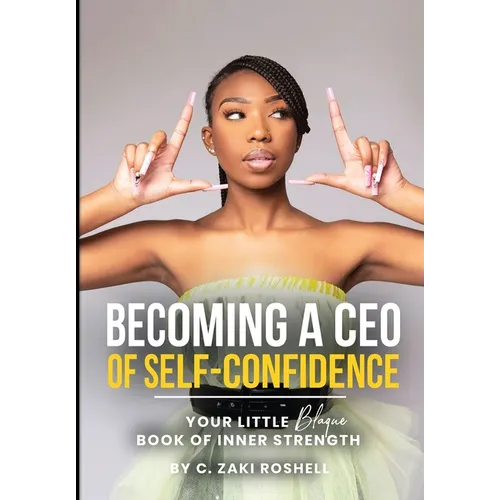 Becoming a CEO of Self-Confidence: Your little blaque book of inner strength - Hardcover