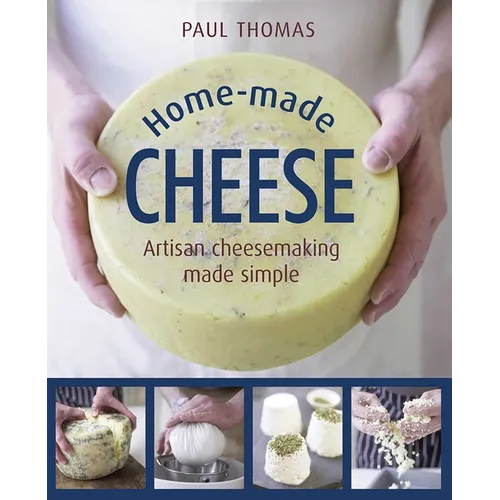 Home-Made Cheese: Artisan Cheesemaking Made Simple - Hardcover