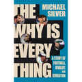 The Why Is Everything: A Story of Football, Rivalry, and Revolution - Hardcover