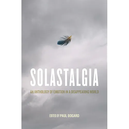 Solastalgia: An Anthology of Emotion in a Disappearing World - Paperback