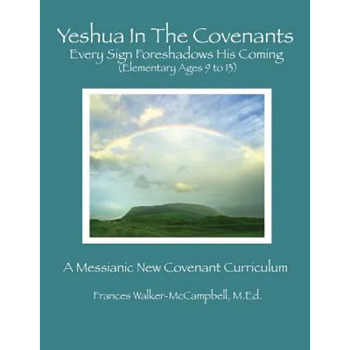 Yeshua In The Covenants: Every Sign Foreshadows His Coming - Paperback