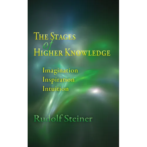The Stages of Higher Knowledge: Imagination, Inspiration, Intuition (Cw 12) - Paperback