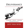 Deliverance: Grow free from bondages - Paperback