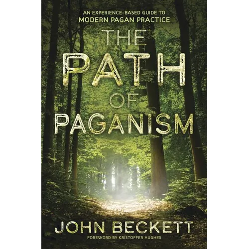 The Path of Paganism: An Experience-Based Guide to Modern Pagan Practice - Paperback