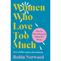Women Who Love Too Much: When You Keep Wishing and Hoping He'll Change - Paperback