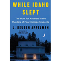 While Idaho Slept: The Hunt for Answers in the Murders of Four College Students - Paperback