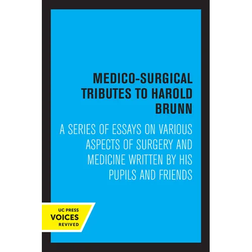 Medico-Surgical Tributes to Harold Brunn: A Series of Essays on Various Aspects of Surgery and Medicine Written by His Pupils and Friends - Paperback