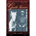 The Gentle Tamers: Women of the Old Wild West - Paperback