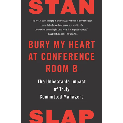 Bury My Heart at Conference Room B: The Unbeatable Impact of Truly Committed Managers - Paperback