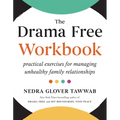 The Drama Free Workbook: Practical Exercises for Managing Unhealthy Family Relationships - Paperback