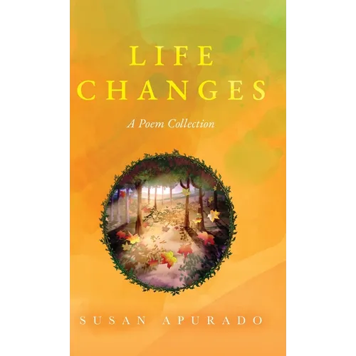 Life Changes: A Poem Collection: Inspirations. Passions. Challenges. Hopes. Dreams. - Hardcover
