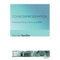 Counterpreservation: Architectural Decay in Berlin Since 1989 - Paperback