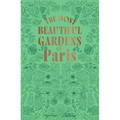 The Most Beautiful Gardens of Paris - Paperback