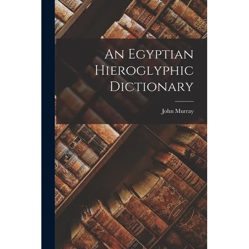 An Egyptian Hieroglyphic Dictionary - Paperback