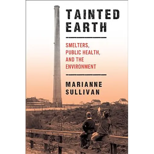 Tainted Earth: Smelters, Public Health, and the Environment - Paperback