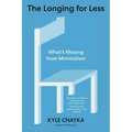 The Longing for Less: What's Missing from Minimalism - Paperback
