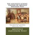 The mountain school-teacher: By: Melville Davisson Post - Paperback