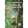 Green Mansions A Romance Of The Tropical Forest - Paperback
