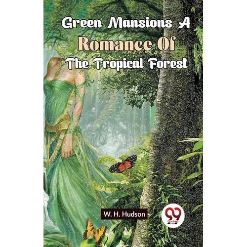 Green Mansions A Romance Of The Tropical Forest - Paperback