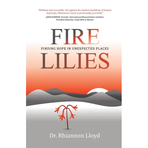 Fire Lilies - Finding Hope in Unexpected Places - Paperback
