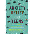 Anxiety Relief for Teens: Essential CBT Skills and Mindfulness Practices to Overcome Anxiety and Stress - Paperback