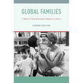 Global Families: A History of Asian International Adoption in America - Hardcover