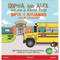 Sophia and Alex Go on a Field Trip: Sofía y Alejandro van de excursión - Hardcover