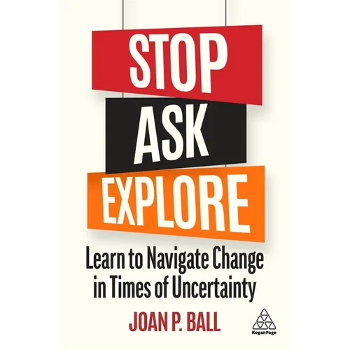 Stop, Ask, Explore: Learn to Navigate Change in Times of Uncertainty - Paperback