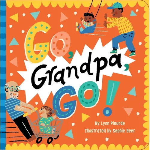Go, Grandpa, Go! - Board Book